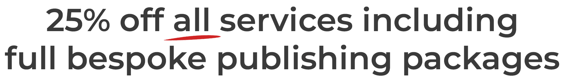 25 % off all services including bespoke publishing packages
